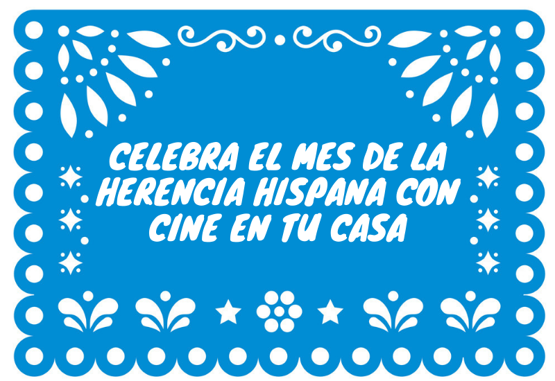 Disfruta del Mes de la Herencia Hispana con estas películas!